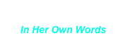 Maher Benham,
In Her Own Words